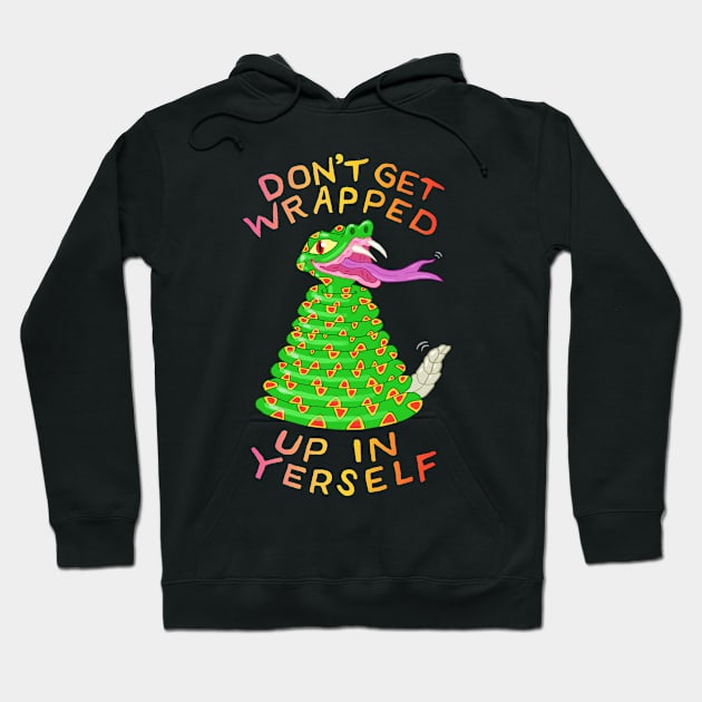 DON'T GET WRAPPED UP IN YERSELF Hoodie by andewhallart